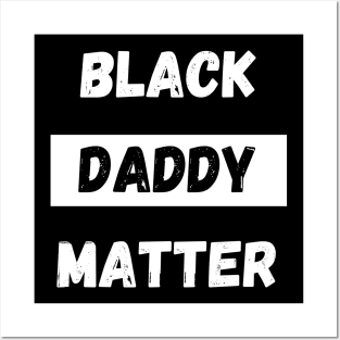 BLACK DADDY MATTER, Gift For Dad Fathers day gift Posters and Art